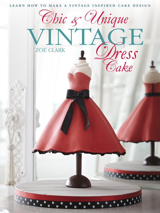 Title details for Chic & Unique Vintage Dress Cake by Zoe Clark - Available